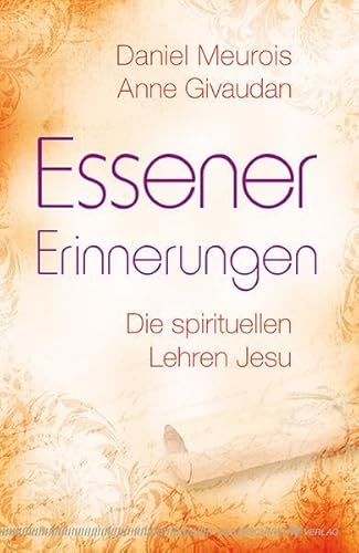 Essener Erinnerungen. Die spirituellen Lehren Jesu von Silberschnur Verlag Die G